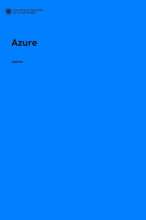 Azure - Color Name of Hex #007FFF Energy Colors, Azure Color, Blue Color Aesthetic, Bright Blue Color, Color Palette Summer, Blue Cmyk, Blue Hex Code, Blue Pallets, Pantone Color Chart