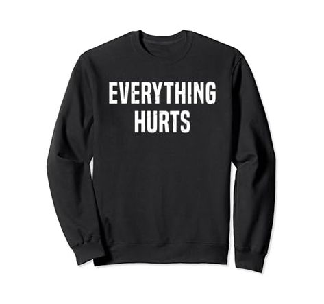 Everything Hurts, Workout Motivation, Gym Lover Funny Sweatshirt An Workout, Gym Workout Quotes, Workout Quote, Everything Hurts, Gym Lover, Funny Gym Quotes, Funny Gym, Gym Quote, My Everything