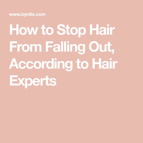 How to Stop Hair From Falling Out, According to Hair Experts How To Keep Hair From Falling Out, How To Stop My Hair From Falling Out, How To Stop Hair From Falling Out, Stop Hairfall Immediately, Stop Hair Shedding, Hair Is Falling Out, Hair Falling, Ouai Hair, Androgenetic Alopecia