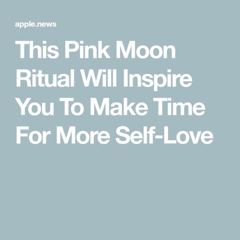 Pink Moon Ritual, Moon Ritual, Full Moon Ritual, Elite Daily, Pink Moon, Make Time, Full Moon, Friday Night, Ritual