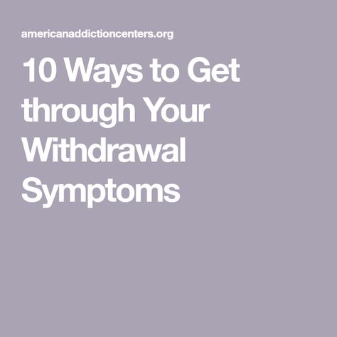 10 Ways to Get through Your Withdrawal Symptoms Health, Alcohol Withdrawal Symptoms, Alcohol Withdrawal, Withdrawal Symptoms, Energy Medicine, To Learn, Medicine