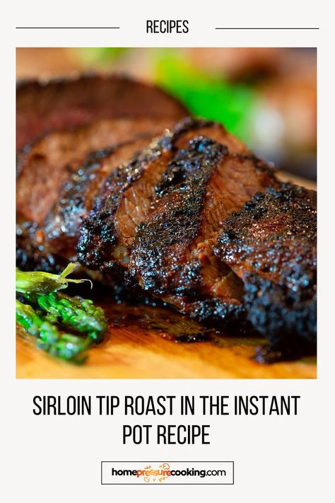 Easy Steak Dinner Ideas - Sirloin Tip Roast in the Instant Pot Recipe Roast In The Instant Pot, Sirloin Roast Recipes, Tri Tip Steak Recipes, Steak Dinner Ideas, Easy Steak Dinner, Pork Sirloin Roast, Sirloin Tip Steak, Tip Roast, Sirloin Steak Recipes