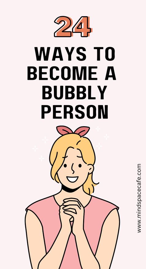 How To Become Positive Person, How To Be Less Irritable, How To Be A Sunshine Person, How To Have A Bubbly Personality, How To Be Joyful, How To Be More Playful, How To Be Bubbly Person, How To Be A Happier Person, How To Become A Fun Person