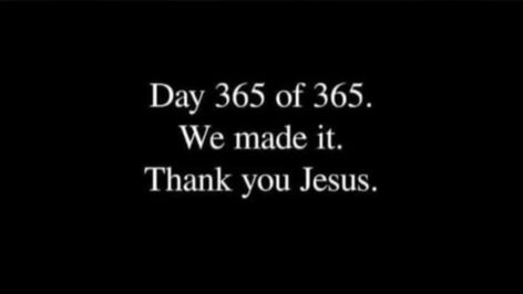 Day 365 of 365. We made it. Thank you Jesus. Thank You Jesus, We Made It, 365 Days, Birthday Quotes, Made It, Happy New, Happy New Year, The Sun, Cards Against Humanity