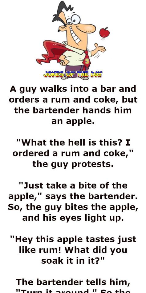 Funny Joke: A guy walks into a bar and orders a rum and coke, but the bartender hands him an apple.   "What the hell is this? I ordered a rum and coke," the guy Laugh Out Loud Jokes, Rum And Coke, Bar Jokes, Usa Photography, Travel Photoshoot, Wife Jokes, Funny Work Jokes, Short Jokes, Long Jokes