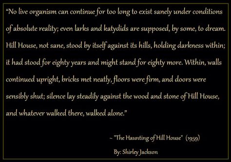 The Haunting of Hill House by Shirley Jackson Shirley Jackson Quotes, Haunting Of Hill House Quotes, Jackson Core, The Haunting Of Hill House, Haunting Of Hill House, Bly Manor, Wise Thoughts, House Quotes, Shirley Jackson