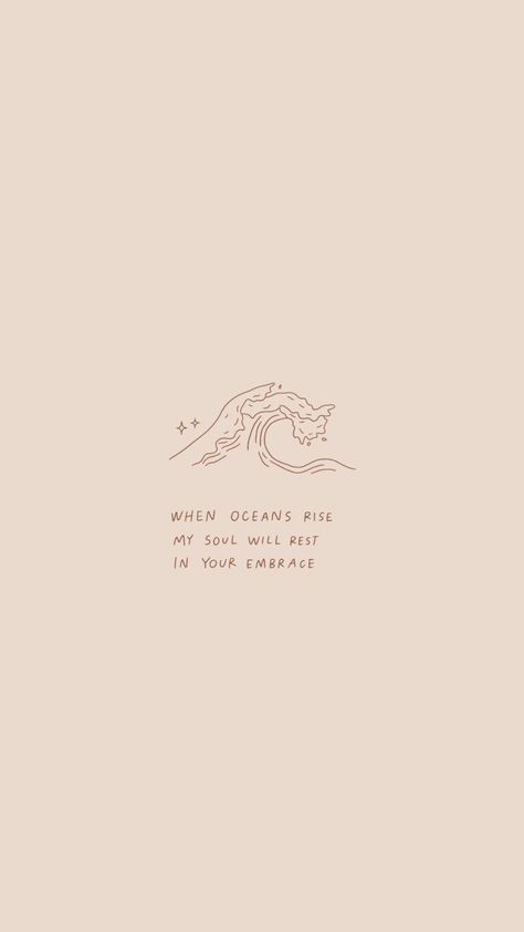 screensaver, tan, line art, ocean, wave, Ocean Quotes Wallpaper Iphone, Wave Tattoo With Quote, Ocean Aesthetic Words, When Oceans Rise My Soul Will Rest, Oceans Song Tattoo, Its Just A Wave Tattoo, Ocean Strength Tattoo, Everything Comes In Waves Tattoo, Oceans Where Feet May Fail Tattoo