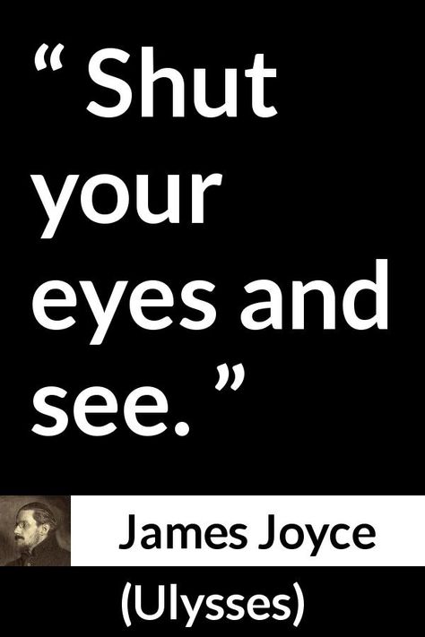 Sight Quotes Eye, James Joyce Tattoo, Ulysses Quotes James Joyce, Proverbs Bible Verses, Deception Art, James Joyce Quotes, Masters Quotes, Blind Quotes, Evil Eye Quotes