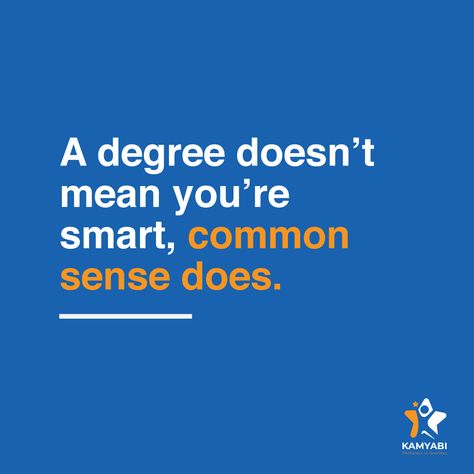 A degree doesn't mean you're smart, common sense does! #motivation #motivationalquotes #kamyabisolutions #successquotes Sense Quotes, Common Sense Quotes, Common Sence, Wise Sayings, Relatable Things, Common Sense, Wise Quotes, Success Quotes, Me Quotes