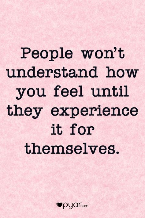 People won't understand how you feel until they experience it for themselves. #pyar #lifequotes Leaving Quotes, Good Leadership Skills, Understanding Quotes, People Dont Understand, Strong Mind Quotes, Inspirational Verses, Strong Mind, Thought Quotes, Deep Thought