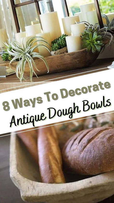 Decorate Dough Bowl Centerpieces, Large Dough Bowl Decor Ideas, Wooden Bowls Decor Ideas, Wooden Bowls Centerpiece, Wooden Bowls Decor, Vintage Dough Bowl, Dough Bowl Decor, Serving Buffet, Dough Bowl Centerpiece