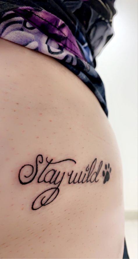 Stay wild Wild Soul Tattoo, Wild Tattoo Ideas, Stay Wild Buttcheek Tattoo, Wild Tattoo Word, Stay Wild Tattoo Buttcheek, You Keep Me Safe Ill Keep You Wild Tatto, Stay Wild Tattoo, Stay Wild Tattoo Fonts, Ski Mask Tattoo