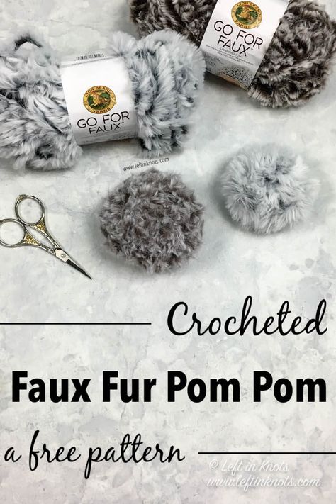 Faux fur pom poms are so hot right now, and they are hard to find for an affordable price.  So Lion Brand Yarn has saved the day with their new “Go For Faux” yarn.  It is so soft and fluffy, and it makes excellent faux fur pom poms perfect for adding the finishing touch to all your crocheted or knitted hats!  Keep reading for the free crochet pattern on leftinknots.com #lionbrandyarn #fauxfur #crochet #crochetpattern Crochet Pom Pom, Hat Pom Pom, Faux Fur Yarn Projects, Fur Yarn Crochet Patterns, Fun Fur Yarn Projects Crochet, Faux Fur Yarn Crochet Projects, Fluffy Yarn Crochet, Crochet With Faux Fur Yarn, Faux Fur Amigurumi