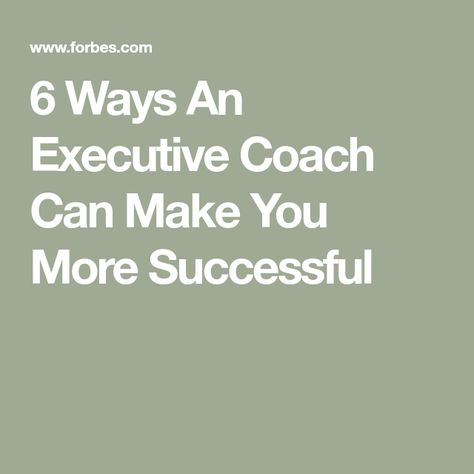 6 Ways An Executive Coach Can Make You More Successful Business Coaching Tools, Executive Coach, Good Employee, Executive Coaching, Coaching Tools, Mean People, Be Honest With Yourself, Career Success, Strong Relationship