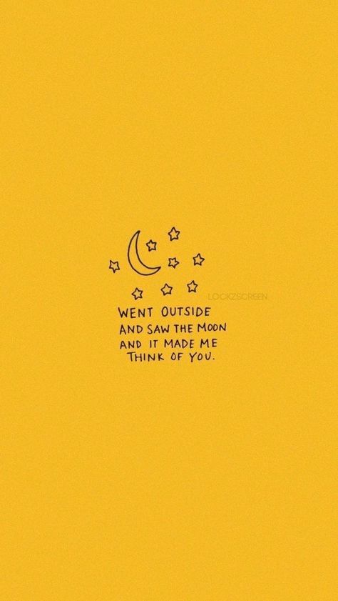 Went outside and saw the moon and it made me think of you. Yellow Quotes, Schrift Design, Koro Sensei, Positive Wallpapers, Under Your Spell, June Bug, Aesthetic Quotes, Wedding Quotes, Yellow Wallpaper