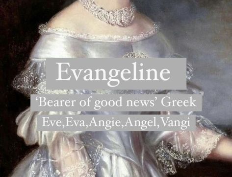 Evangeline Name Meaning, Evangeline Meaning, Angelic Last Names, Names Meaning Angel, Names That Mean Angel, Evangeline Name, Eva Aesthetic, Angelic Names, Angel Writing