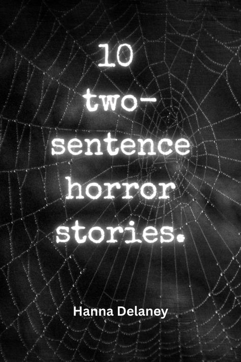 10 two sentence horror stories. Horror micro fiction.