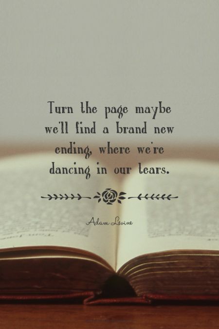 Turn the page maybe we'll find a brand new ending, where we're dancing in our tears. - Adam Levine at Spoken.ly Lost Stars Lyrics, Lost Stars, Turn The Page, Fav Movie, Plane Ride, Bob Seger, Adam Levine, Maroon 5, Quotable Quotes