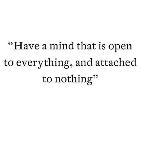 Quotes On Opening Up, Have A Mind That Is Open To Everything, Being Open Minded Quotes, Being Open Quotes, Be Open Minded Quotes, Opening Up Quotes, Open Minded Quotes, Up Quotes, Open Minded