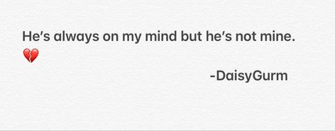 He’s Not Mine To Love, Not Mine To Love Quote, You Are Always On My Mind, He Is Not Mine Quotes, Always On My Mind, On My Mind, Mindfulness Quotes, Not Mine, My Mind