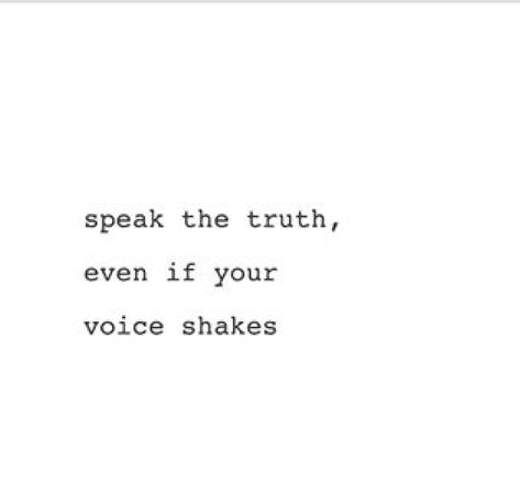 Even if your voice shakes Found My Voice Quotes, Quotes About Voice, Speak Your Mind Even If You Voice Shakes Tattoo, Quotes About Using Your Voice, Using Your Voice Quotes, Use Your Voice Quotes, Even If Your Voice Shakes Quote, Even If Your Voice Shakes, Speak Your Truth Even If Your Voice Shakes