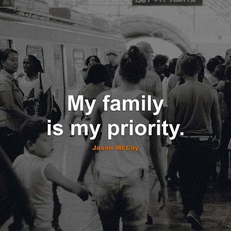 Family Person Quotes, Making Family A Priority Quotes, Make Family A Priority Quotes, Family Is Priority Quote Life, Family Protection Quotes, Family Man Quotes, Family Priority Quotes, Calm Aethestic, Family Priorities Quotes