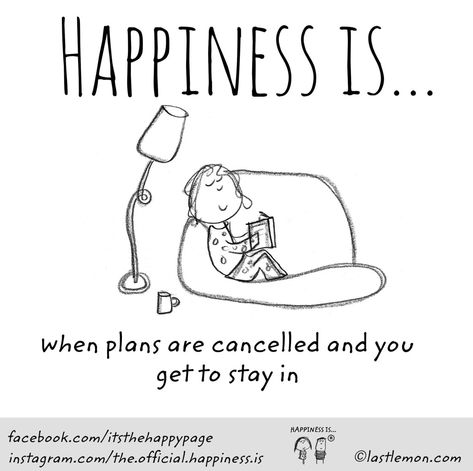 Happiness is when plans are cancelled and you get to stay in. When Plans Get Cancelled Funny, Cancelled Plans Quotes, Motivation Sentences, Cute Happy Quotes, Cute Quotes For Life, Love Truths, Happy Cartoon, Self Love Affirmations, Introverted