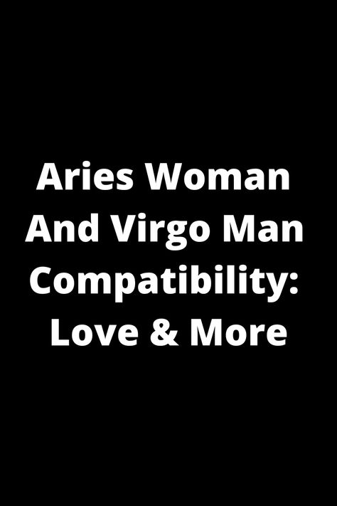 Explore the intriguing compatibility between an Aries woman and Virgo man in love and more. Discover how their unique traits can complement each other and navigate challenges for a fulfilling relationship. Learn more about this dynamic duo's potential for lasting love and harmony. Aries Woman And Virgo Man, Virgo Man Aries Woman, Aries And Virgo Relationship, Virgo Traits Men, Pisces Woman Compatibility, Virgo Men In Love, Virgo Relationships, Aries Compatibility, Virgo Man