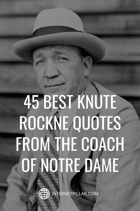 45 Best Knute Rockne Quotes from the Coach of Notre Dame - #quotes #bestquotes #dailyquotes #sayings #captions #famousquotes #deepquotes #powerfulquotes #lifequotes #inspiration #motivation #internetpillar Knute Rockne Quotes, Berlin Quotes, Knute Rockne, University Of Notre Dame, Chemistry Class, Coach Quotes, Notre Dame University, Win Or Lose, Football Coach