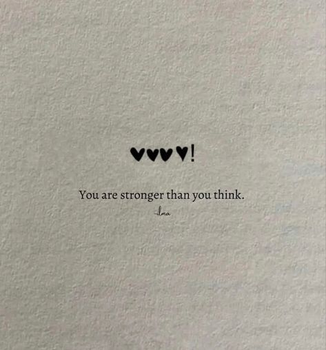 You’re Stronger Than You Think Quote, Aspiring Quotes, You Are Stronger Than You Think, Stronger Than You Think, Thinking Quotes, Stronger Than You, You Are Strong, Texts, Thinking Of You