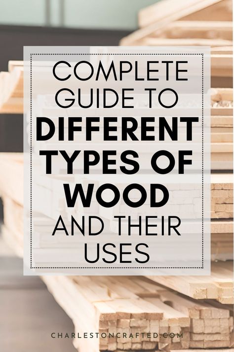 A Complete Guide to Different Types of Wood and Their Uses Types Of Wood Cabinets, Types Of Wood Joints, Type Of Wood, Wood Joints, Different Types Of Wood, Durable Furniture, Brown Furniture, Wood Furniture Diy, Diy Plant Stand