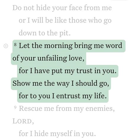 Daily Bible Verse 03/15/24 🌱 • • ‭‭Psalms 143:8 NIV‬‬ [8] Let the morning bring me word of your unfailing love, for I have put my trust in you. Show me the way I should go, for to you I entrust my life. • • #biblequotes #bibleverses #bible #biblescripture #bibleverse #dailybibleverse #dailyquote #digitalart #nivbibleverse #nivbibletranslation #christianartist #christiandigitalart #christianity #christiancreator #catholicism #christiandigitalartwork #christian #christianart #catholic #psalms... Psalms 143:8 Mornings, Good Morning Verses Bible, Bible Verse For Morning, Psalms 143:8, Bible Verses About New Beginnings, Trusting God Bible Verses, Christian Morning Quotes, Psalm 143:8, Bible Verse Morning