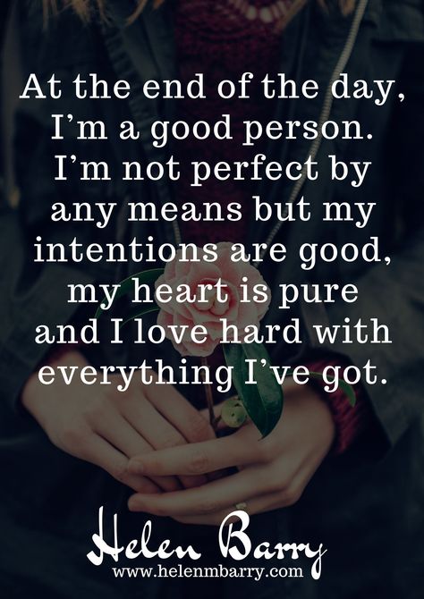 At the end of the day, I’m a good person. I’m not perfect by any means but my intentions are good, my heart is pure and I love hard with everything I’ve got. I Am A Good Person Quotes, A Good Person Quotes, Am I A Good Person, I Am A Good Person, Person Wallpaper, Good Person Quotes, My Intentions, Wellness Candles, A Good Person