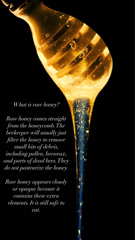 What is raw honey? Raw honey comes straight from the honeycomb. The beekeeper will usually just filter the honey to remove small bits of debris, including pollen, beeswax, and parts of dead bees. They do not pasteurize the honey. Raw honey appears cloudy or opaque because it contains these extra elements. It is still safe to eat. Honeycomb Raw, Honey Facts, Bees Garden, The Beekeeper, Types Of Honey, One Note Microsoft, Small Bees, Honey Tea, Bee Garden