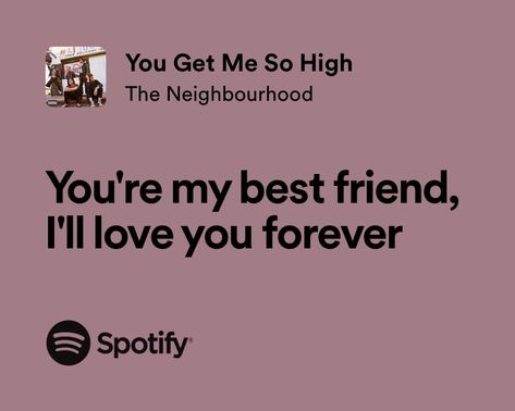 ♥ you get me so high by the neighbourhood Cute Lyrics For Best Friend, You Get Me So High Lyrics, Lyrics About Best Friends, You Get Me So High, You Get Me So High The Neighbourhood, The Neighborhood Spotify, The Neighbourhood Quotes, Lyrics The Neighbourhood, Song Lyrics About Friends