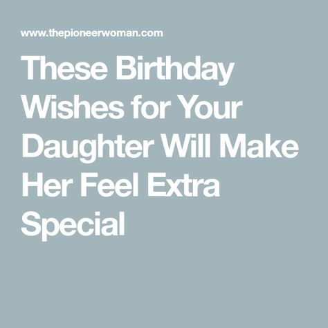 Birthday Wishes For Daughters, Happy 18th Birthday Daughter, Birthday Poems For Daughter, Happy Birthday Daughter Wishes, 20th Birthday Wishes, Birthday Message For Daughter, 16th Birthday Wishes, Birthday Greetings For Daughter, 40th Birthday Wishes