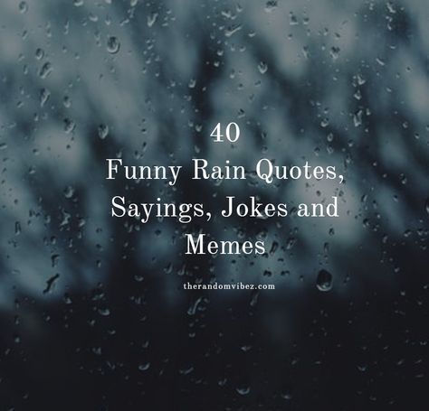 Looking for some cute and funny rainy day quotes for the monsoons? We’ve rounded up 40 best rain quotes, sayings, (with images, pictures and memes) for you to share with friends and family.   #funnyrainquotes funnyrainydayquotes funnyrainqsayings #funnyquotesaboutrain #funnycaptionsforrain #funnyrain #cuterainquotes #cuterainimages #funnyrainpictures Raining Funny Humor Rainy Days, Friday Rainy Day Quotes, Rain And Friends Caption, Rain Jokes Hilarious, On Rainy Days Quotes, Raining Again Humor, Quotes About Rainy Weather, Rain Days Quotes, Rainy Days Quotes Funny