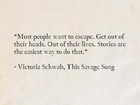 Wanting To Escape Quotes, Want To Escape Quotes Life, Escaping Quotes, Haze Quotes, Book Escape Quotes, This Savage Song Aesthetic, Reading Is An Escape Quotes, Quotes About Escaping, Savage Book Quotes