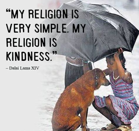 my religion is simple my religion is kindness | My religion is very simple. My religion is Kindness. | A Small Act Of ... Under An Umbrella, Love Rain, Under My Umbrella, Singing In The Rain, Walking In The Rain, Humanity Restored, Appaloosa, Dalai Lama, Mark Twain