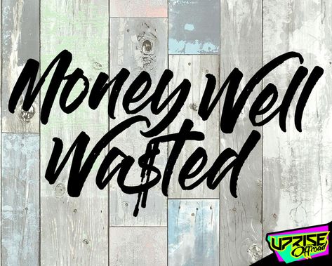 Money Well Wasted - Custom Vinyl Decal - Car  Truck Window Sticker Truck Window Stickers, Truck Quotes, Wall Phrases, Funny Vinyl Decals, Truck Stickers, Truck Decals, Custom Vinyl Decal, Pot Plant, Cricut Projects Vinyl