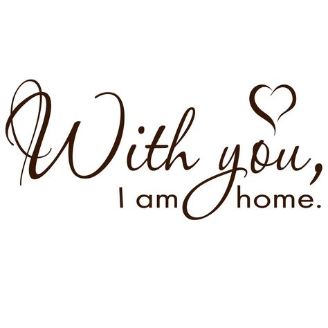 With You, I am Home Wall Decal Proverbs 31 Woman, Love One Another Quotes, Seeing You Quotes, I Am Home, Bible Wall Decals, Love My Husband Quotes, Hubba Bubba, Sign Stencils, Good To See You