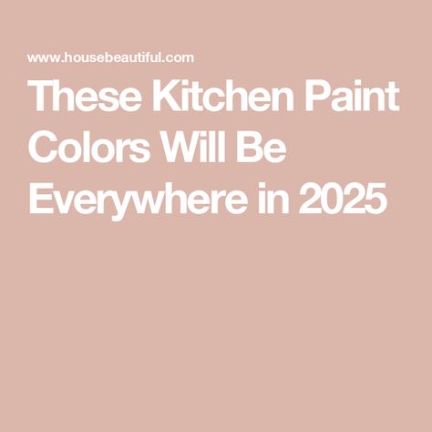 These Kitchen Paint Colors Will Be Everywhere in 2025 Kitchen Paint Colors For Walls, Popular Kitchen Paint Colors, Best Kitchen Paint Colors, Best Kitchen Cabinet Paint, Paint Colors 2024, Colors For Walls, Kitchen Color Trends, Kitchen Paint Color, Paint Color Trends