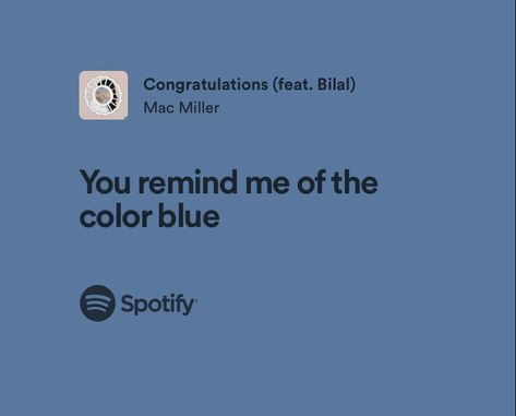 Colour Blue Quotes, You Remind Me Of The Color Blue Mac Miller, You Remind Me Of The Color Blue, Blue Lyrics Aesthetic, Blue Lyrics Spotify, Blue Text Aesthetic, Navy Blue Quotes, Blue Spotify Lyrics, Blue Colour Aesthetic