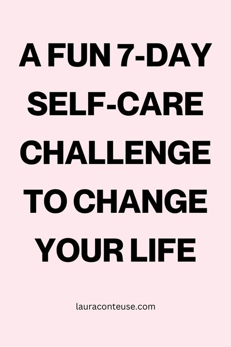 a pink pin saying A Fun 7-Day Self-Care Challenge to Change Your Life 7 Day Challenge Ideas, 31 Day Self Care Challenge, 7 Day Self Care Challenge, Weekly Self Care Routine Schedule, Self Care Challenge Ideas, Self Care Challenge 30 Day, Self Care Day Ideas, Weekly Self Care, Small Steps Every Day