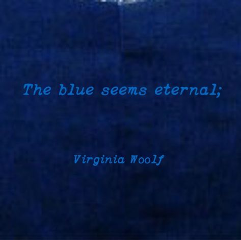 Navy Blue Aesthetic Quotes, Dark Navy Blue Aesthetic, Indigo Quotes, Navy Aesthetic, Ravenclaw Aesthetic, Blue Quotes, Everything Is Blue, Blue Aura, Virginia Woolf