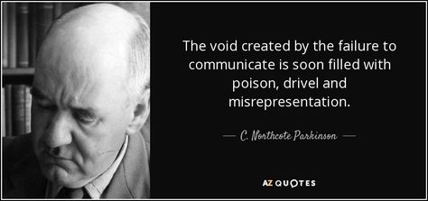 The void created by the failure to communicate is soon filled with poison, drivel and misrepresentation. Misrepresentation Quotes, True Quotes, How To Make Money, Writing, Quotes