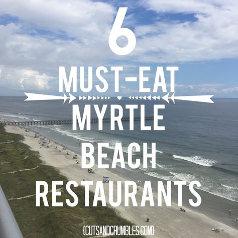 6 Must-Eat Myrtle Beach Restaurants | Cuts and Crumbles Myrtle Beach Bachelorette Party, Mrtyle Beach, Myrtle Beach Family Vacation, Myrtle Beach Things To Do, Beach Vacation Tips, Myrtle Beach Trip, Myrtle Beach Restaurants, Vacay Ideas, 2024 Family