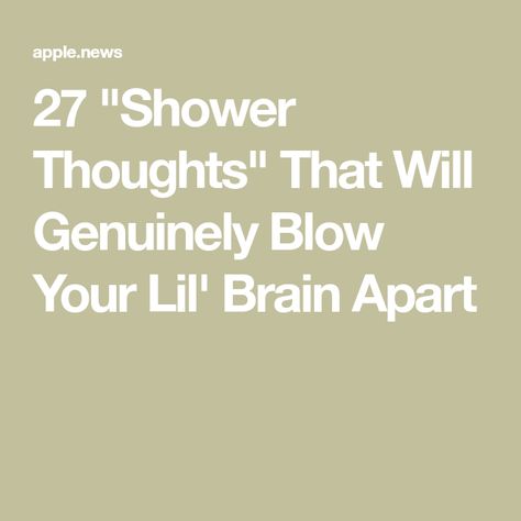 Funny Quotes That Make You Think, 2 Am Thoughts Funny, Shower Thoughts Funny Mind Blown, Shower Questions Deep, Weird Shower Thoughts Funny, Weird Thoughts Mind Blown, Random Thoughts That Keep You Up At Night, Funny Random Thoughts, Shower Thought Questions