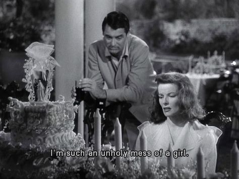 I'm such an unholy mess of a girl. Cary Grant, Philadelphia Story, The Philadelphia Story, Katherine Hepburn, James Stewart, Carole Lombard, Lauren Bacall, Story Quotes, Paul Newman