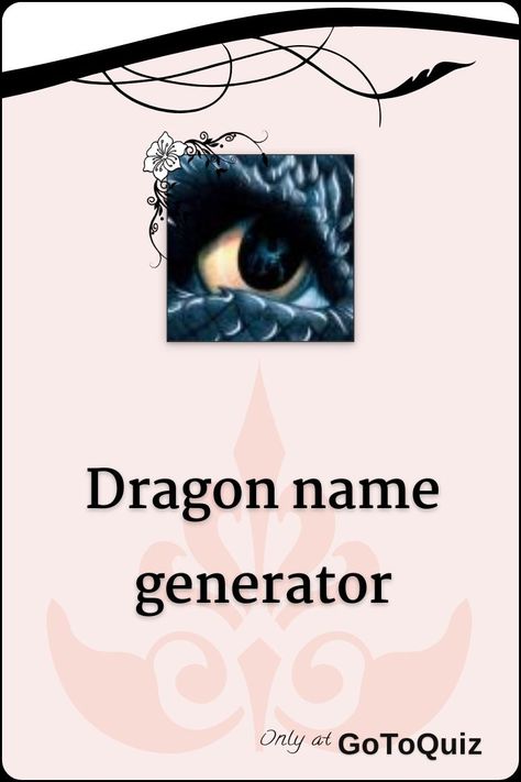 "dragon name generator" My result: Glimmer Whats Your Dragon Name, What Is Your Dragon Name, Different Dragon Types, Paper Dragon Name Ideas, Httyd Names Ideas, Dragons Names Ideas, Dragon Puppet Name Ideas, Name Generator Character, Dragon Names Female